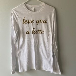 XL White “Love you a latte” Long sleeve shirt